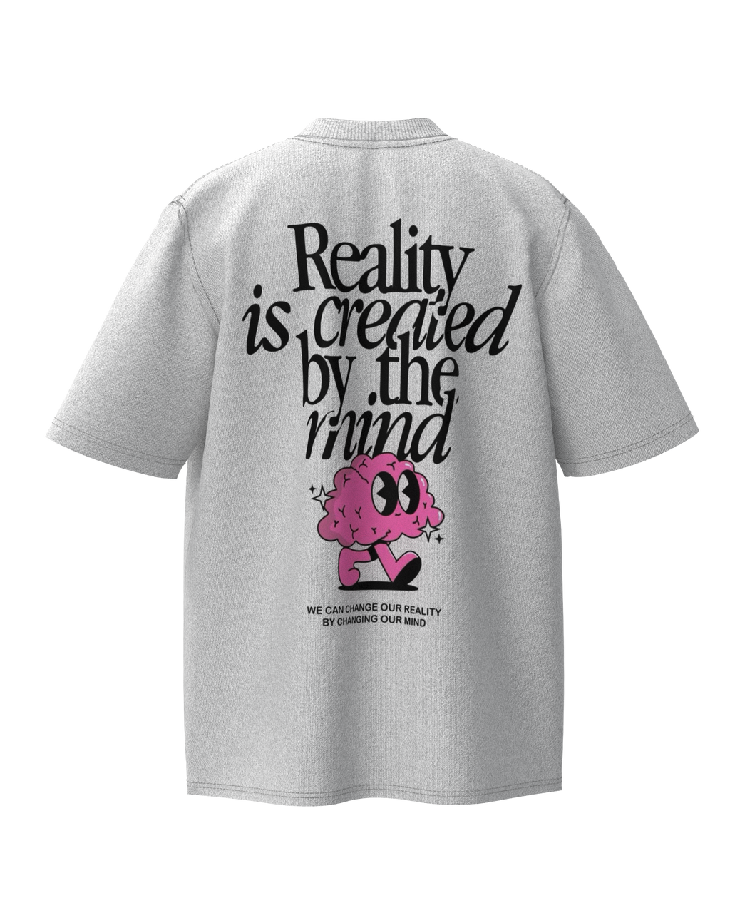 Reality is Created Oversied T-Shirt
