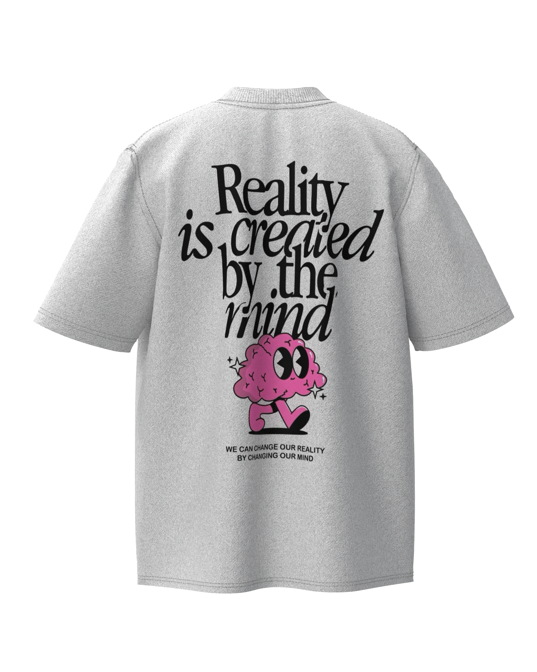 Reality is Created Oversied T-Shirt