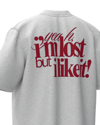 I Am Lose But I Like It Oversized T-Shirt